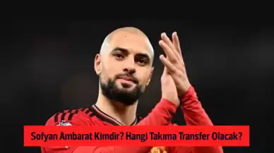 Sofyan Ambarat Kimdir? Hangi Takıma Transfer Olacak?