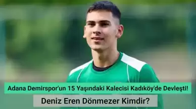 Adana Demirspor'un 15 Yaşındaki Kalecisi Deniz Eren Dönmezer Kadıköy’de Devleşti!