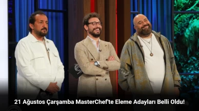 MasterChef Kim Kazandı 21 Ağustos 2024? Eleme Adayları Kimler Oldu?