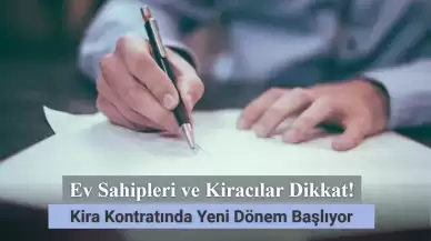 Ev Sahipleri ve Kiracılar Dikkat! Kira Kontratında Yeni Dönem Başlıyor