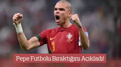 Yeşil Sahaların Yaşlı Çocuğu Pepe Futbolu Bıraktı