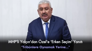 MHP'li Semih Yalçın'dan Özgür Özel'in 'Erken Seçim' Çağrısına Yanıt: "Tribünlere Oynamak Yerine..."