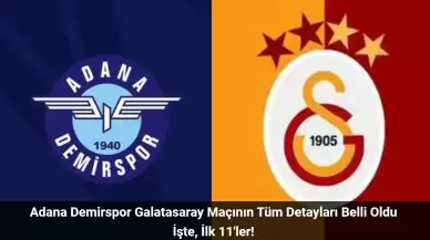 Adana Demirspor Galatasaray Maçı Ne Zaman, Hangi Kanalda? Adana Demirspor Galatasaray İlk 11'ler!