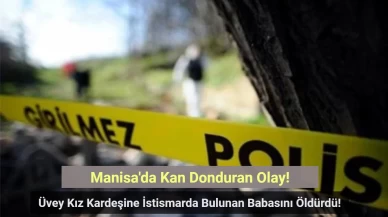 Üvey Kız Kardeşine İstismarda Bulunan Babasını Öldürdü!