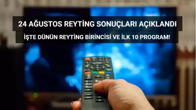 Reyting Sonuçları 24 Ağustos 2024: Dünün Reyting Birincisi Kim Oldu?