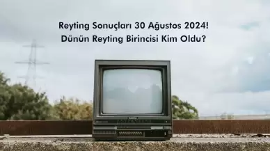 Reyting Sonuçları 30 Ağustos 2024: Dünün Reyting Birincisi Kim Oldu?