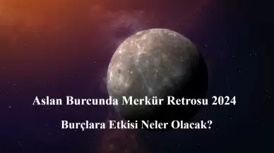 Aslan Burcunda Merkür Retrosu 2024: Burçlara Etkisi Neler Olacak?