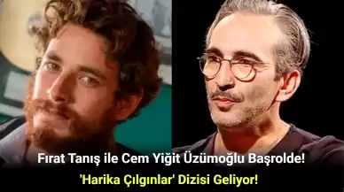 Harika Çılgınlar Dizisinin Yıldızları: Fırat Tanış ile Cem Yiğit Üzümoğlu Oldu