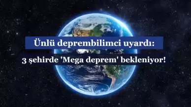 3 Şehirde Mega Deprem Beklentisi! Uzman İsim Uyardı