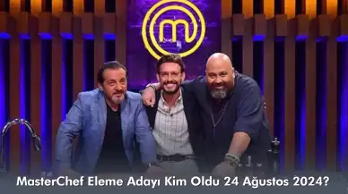 MasterChef Eleme Adayı Kim Oldu 24 Ağustos 2024?