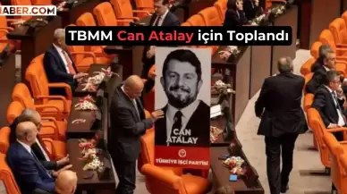 TBMM Olağanüstü Toplandı: Can Atalay İçin Kritik Tarih Açıklandı!