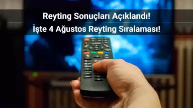 Reyting Sonuçları 4 Ağustos 2024: Dünün Reyting Birincisi Kim Oldu?