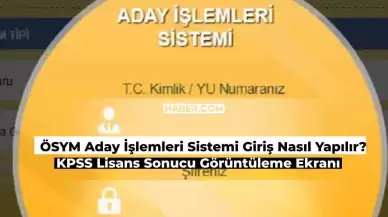 ÖSYM Aday İşlemleri Sistemi Girişi Nasıl Yapılır? 2024 KPSS Lisans Sonuç Görüntüleme Ekranı