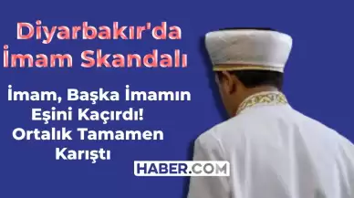 Diyarbakır Kulp İmam Skandalı Yaşıyor! İmam Başka İmam’ın Eşini Kaçırdı