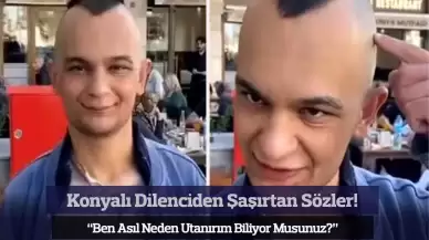 Konyalı Dilenciden Şaşırtan Sözler: “Ben Asıl Neden Utanırım Biliyor Musunuz?”