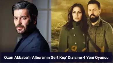 Ozan Akbaba Başrolde: 'Albora'nın Sert Kışı' Dizisine Yeni Oyuncular