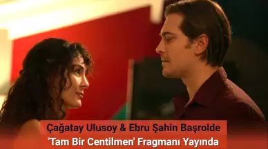 Tam Bir Centilmen Filminin Yayın Tarihi Açıklandı! İşte Fragmanı