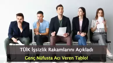 TÜİK İşsizlik Rakamlarını Açıkladı: Genç Nüfusta Acı Veren Tablo!