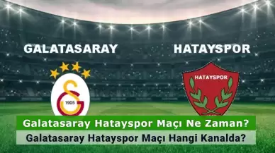 Galatasaray Hatayspor Maçı Ne Zaman? Galatasaray Hatayspor Maçı Hangi Kanalda? İşte İlk 11’ler