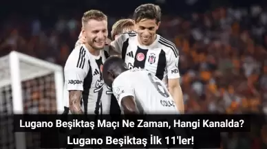 Lugano Beşiktaş Maçı Ne Zaman, Hangi Kanalda? Lugano Beşiktaş İlk 11'ler!