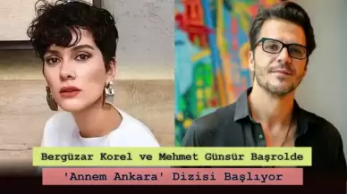 Bergüzar Korel ve Mehmet Günsür Başrolde: Annem Ankara Dizisi Başlıyor!