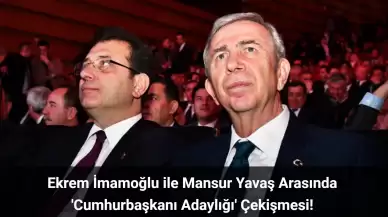 Ekrem İmamoğlu ile Mansur Yavaş Arasında 'Cumhurbaşkanı Adaylığı' Çekişmesi!