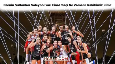 Filenin Sultanları Voleybol Yarı Final Maçı Ne Zaman, Saat Kaçta? Türkiye’nin Yarı Finalde Rakibi Kim?