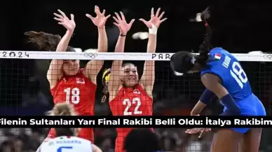 Filenin Sultanları Olimpiyat Yarı Final Rakibi İtalya Oldu! Voleybol Yarı Final Maçı Ne Zaman?