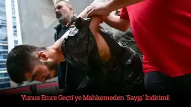 Yunus Emre Geçti'ye Mahkemeden 'Saygı' İndirimi! Cezası 8 Yıl Azaltıldı