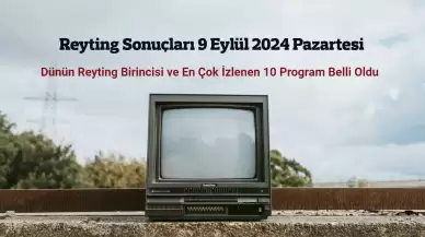 Reyting Sonuçları 9 Eylül 2024: Dünün Reyting Birincisi Kim Oldu?