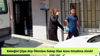 Avcılar’da Anne Dehşeti! Çöpe Attığı Bebeği Hayata Tutunamadı