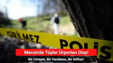 Mersin’de Bir Cinayet, Bir İntihar! Tartıştığı 2 Kadına Zarar Verdi