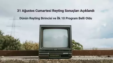 Reyting Sonuçları 31 Ağustos 2024: Dünün Reyting Birincisi Kim Oldu?