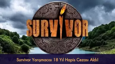 Survivor'da Tanınmıştı: O İsim 18 Yıl Hapis Cezasına Çarptırıldı