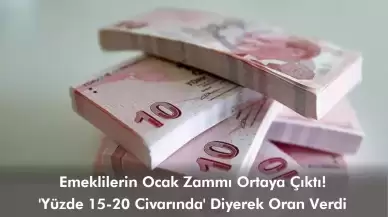 Emeklilerin Ocak Zammı Ortaya Çıktı! 'Yüzde 15-20 Civarında' Diyerek Oran Verdi