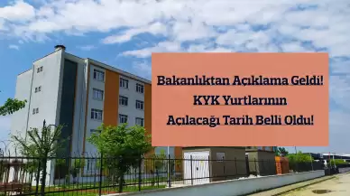 KYK Yurtları Ne Zaman Açılıyor 2024-2025? KYK Yurtları Giriş-Çıkış Saatleri Kaç?