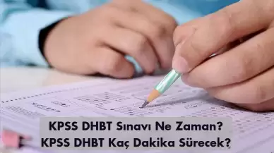 KPSS DHBT Sınavı Ne Zaman? KPSS DHBT Kaç Dakika Sürecek?