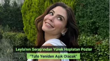 Leyla dizisinin Serap'ı Dilara Aksüyek'ten yürek hoplatan pozlar! 'Tufo yeniden aşık olacak'