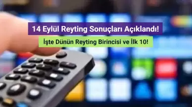 Reyting Sonuçları 14 Eylül 2024: Dünün Reyting Birincisi Kim Oldu?