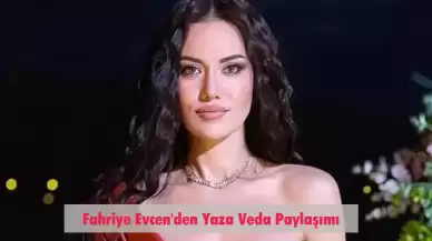 Fahriye Evcen Yaza Bu Pozlarla Veda Etti! Takipçilerinin Gözleri Kamaştı