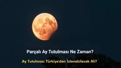 Ay Tutulması Ne Zaman? Parçalı Ay Tutulması Türkiye'den İzlenebilecek Mi?