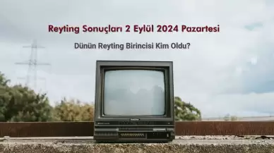 Reyting Sonuçları 2 Eylül 2024: Dünün Reyting Birincisi Kim Oldu?