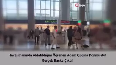 Havalimanında Aldatıldığını Öğrenen Eş Çılgına Dönmüştü! Gerçek Başka Çıktı