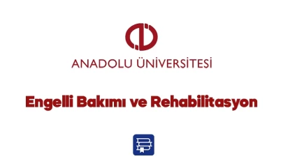 AÖF Engelli Bakımı ve Rehabilitasyon Dersleri 2024