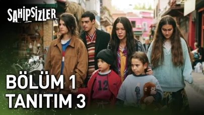 Sahipsizler 1. Bölüm 3. Fragmanı Yayında! Altı Kardeşin Hayatta Kalma Mücadelesi Başlıyor