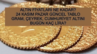 Altın Fiyatları Bugün Nasıl? 24 Kasım Pazar Gram, Çeyrek, Cumhuriyet Altını Kaç Lira?