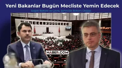 Son Dakika | Yeni Bakanlar Bugün Yeminlerini Edecek: Sağlık Bakanı ve Çevre Şehircilik Bakanı Değişti!