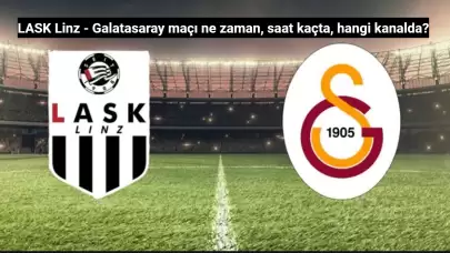 LASK Linz - Galatasaray maçı ne zaman, saat kaçta, hangi kanalda?