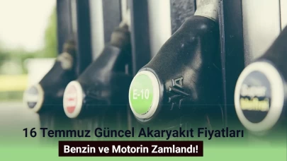 16 Temmuz Güncel Akaryakıt Fiyatları