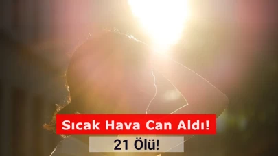 Sıcak Hava Can Aldı: 21 Ölü!